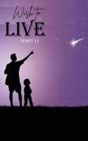 wish to live: a true life story 1