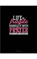 Life Is Fragile Handle It With Prayer Breast Cancer Awareness