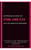 Introduction to HTML and CSS For The Absolute Beginner: HTML and CSS For Beginners