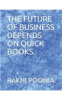 The Future of Business Depends on Quick Books.