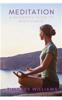 Meditation: A Beginner's Guide to Mindfulness