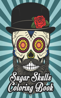 Sugar Skulls Coloring Book: A Day of the Dead Sugar Skull Coloring Book for Adults & Teens. Día De Los Muertos