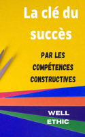 clé du succès par les compétences: Constructives et opérationnelles