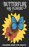 Butterflies And Flowers Coloring Book for Adults: Coloring Book for Adults Relaxation Butterflies and Flowers Stress Relieving Floral Patterns Zentangle