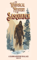 Whimsical Mystery of Sasquatch - A Coloring Adventure For All Ages