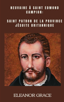 Neuvaine à Saint Edmond Campion: Saint Patron de la Province Jésuite Britannique