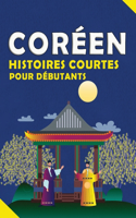 Histoires Courtes en Coréen: 10 histoires pour enrichir votre vocabulaire de manière amusante, à lire facilement et rapidement pour les débutants et les enfants