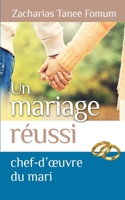 Un mariage réussi: Le chef d'oeuvre du mari(5 Dieu, Le Sexe Et Toi)