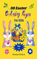 50 Easter Coloring Pages For Kids Ages 4-8 : A Collection of Easter Egg and bunny Colouring Pages for Kids