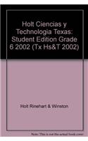 Holt Ciencias y Technologia Texas: Student Edition Grade 6 2002