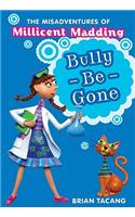 The Misadventures of Millicent Madding #1: Bully-Be-Gone
