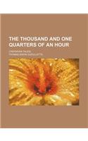 The Thousand and One Quarters of an Hour; (Tartarian Tales)