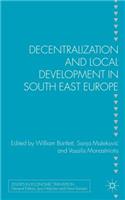 Decentralization and Local Development in South East Europe