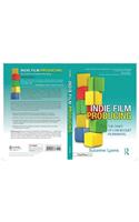 Indie Film Producing: The Craft of Low Budget Filmmaking