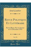 Revue Politique Et LittÃ©raire, Vol. 70: Revue Bleue; Du 1er Janvier Au 31 DÃ©cembre 1932 (Classic Reprint)