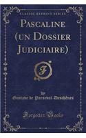 Pascaline (Un Dossier Judiciaire) (Classic Reprint)