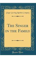 The Singer in the Family (Classic Reprint)