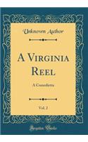 A Virginia Reel, Vol. 2: A Comedietta (Classic Reprint)