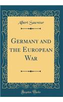 Germany and the European War (Classic Reprint)