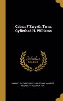 Caban F'Ewyrth Twm. Cyfiethad H. Williams