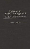 Endgame in NATO's Enlargement: The Baltic States and Ukraine