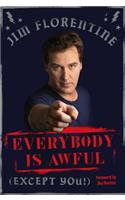Everybody Is Awful: (Except You!)