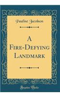 A Fire-Defying Landmark (Classic Reprint)