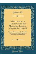 A Declaração Da Maioridade de Sua Magestade Imperial O Senhor D. Pedro II