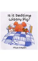 Is It Bedtime Wibbly Pig?