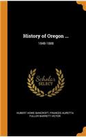 History of Oregon ...: 1848-1888
