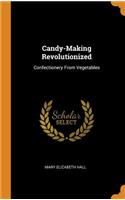 Candy-Making Revolutionized