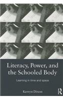 Literacy, Power, and the Schooled Body: Learning in Time and Space