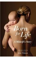 Born for Life: A Midwife's Story