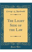 The Light Side of the Law (Classic Reprint)