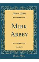 Mirk Abbey, Vol. 3 of 3 (Classic Reprint)
