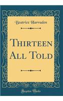 Thirteen All Told (Classic Reprint)