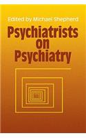 Psychiatrists on Psychiatry