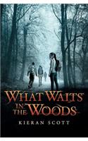 What Waits in the Woods