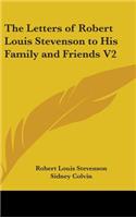 The Letters of Robert Louis Stevenson to His Family and Friends V2