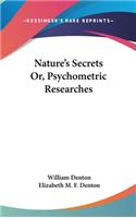 Nature's Secrets Or, Psychometric Researches