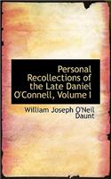 Personal Recollections of the Late Daniel O'Connell, Volume I