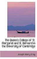 The Queen's College of St. Margaret and St. Bernard in the University of Cambridge