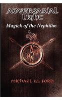 ADVERSARIAL LIGHT - Magick of the Nephilim