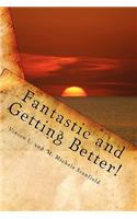 Fantastic and Getting Better!