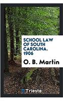 School Law of South Carolina. 1906