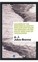 Memoirs of the Geological Survey. England and Wales. The Geology of the South-West Part of Lincolnshire