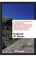 A Treatise on the Principal Mathematical Instruments Employed in Surveying ...