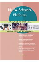Native Software Platforms A Complete Guide - 2020 Edition