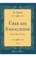 Ã?ber Die Eddalieder, Vol. 3: Helmat Alter Character (Classic Reprint)