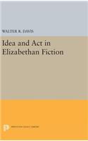 Idea and Act in Elizabethan Fiction